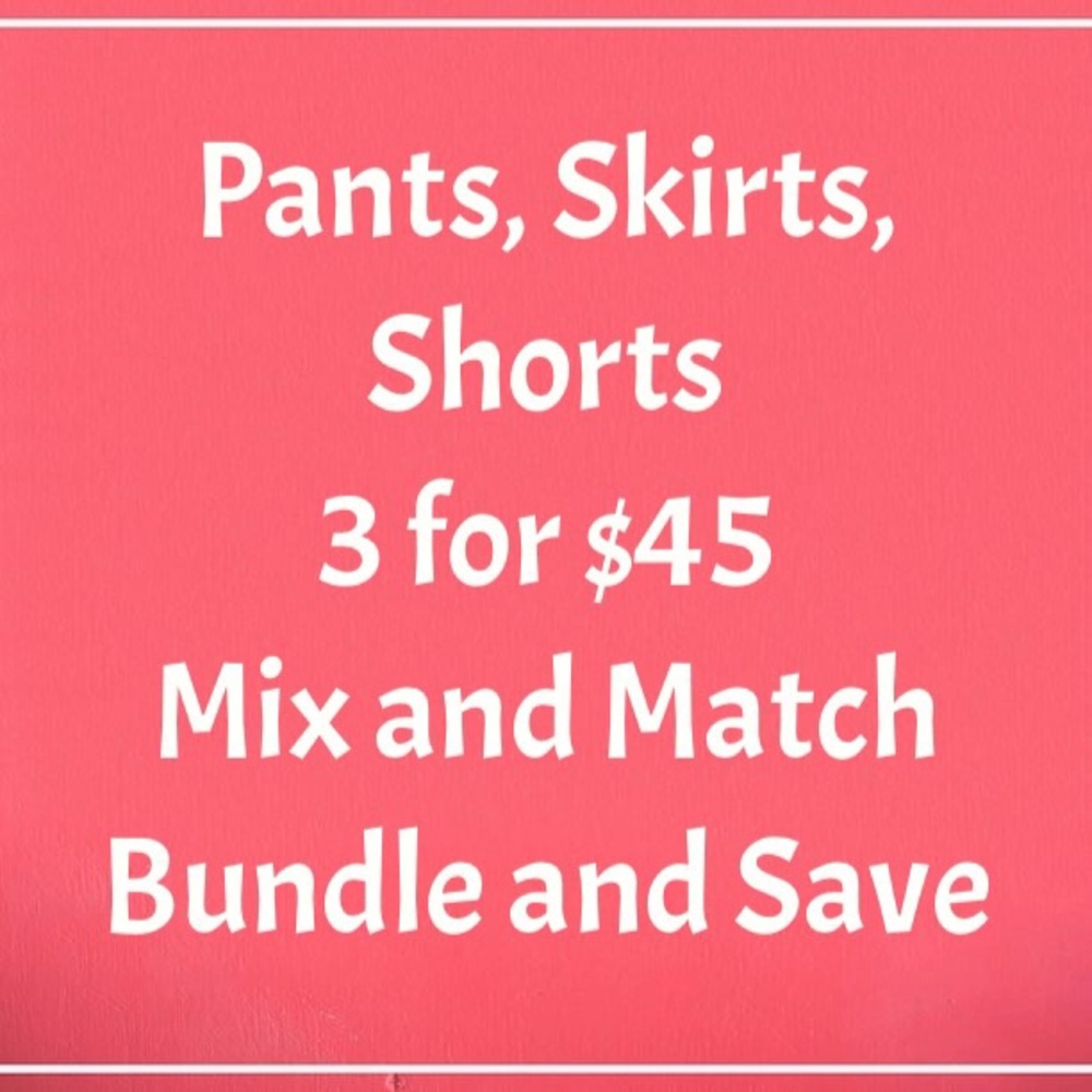 SALE!!! Pants, Jeans, Skirts, Shorts 3 for $45